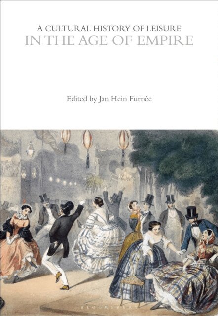 Jan Hein Furnée - Cultural History of Leisure in the Age of Empire, E-bok