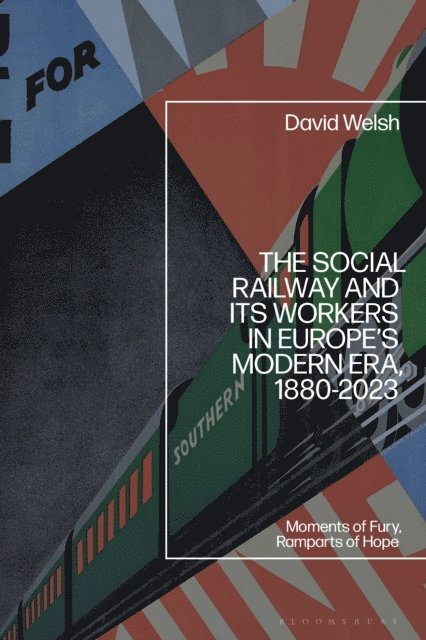 David Welsh - Social Railway and Its Workers in Europe’s Modern Era, 1880-2023, E-bok