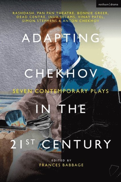 RashDash, Pan Pan Theatre, Bonnie Greer, Dead Centre, Anton Chekhov, Inua Ellams, Vinay Patel, Simon Stephens, Frances Babbage - Adapting Chekhov in the 21st Century, E-bok