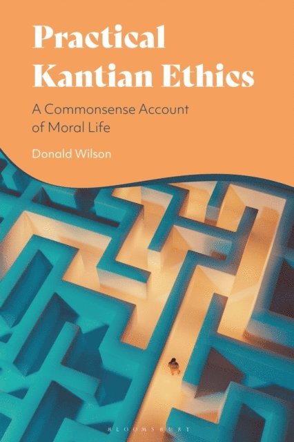 Donald Wilson - Practical Kantian Ethics, E-bok