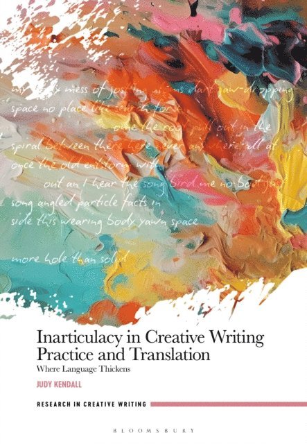 Judy Kendall - Inarticulacy in Creative Writing Practice and Translation, E-bok