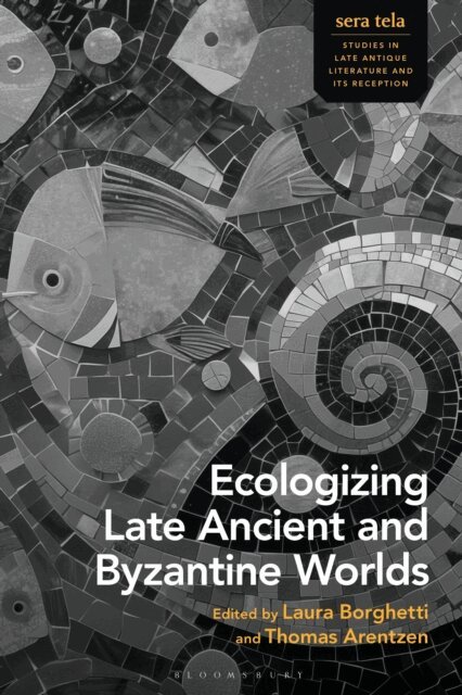 Laura Borghetti, Thomas Arentzen - Ecologizing Late Ancient and Byzantine Worlds, E-bok