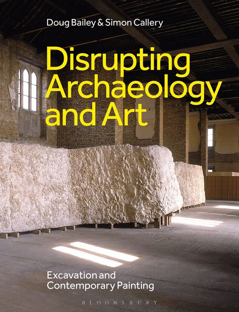 Doug Bailey, Simon Callery - Disrupting Archaeology and Art, Inbunden