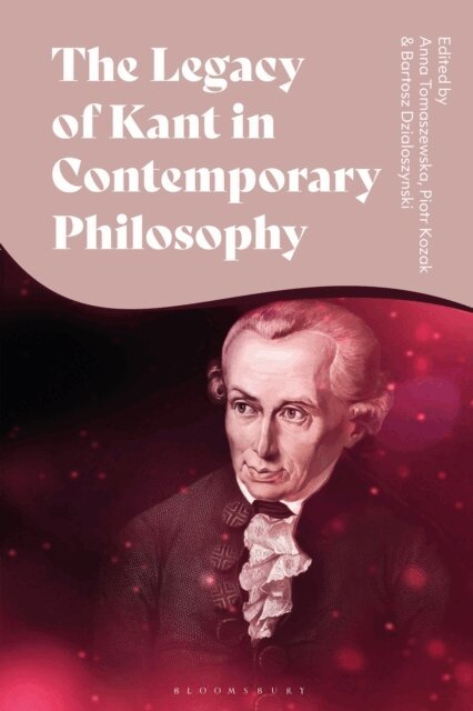 Piotr Kozak, Anna Tomaszewska, Bartosz Dzialoszynski - Legacy of Kant in Contemporary Philosophy, E-bok