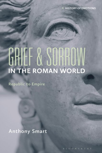Anthony Smart - Grief and Sorrow in the Roman World, E-bok