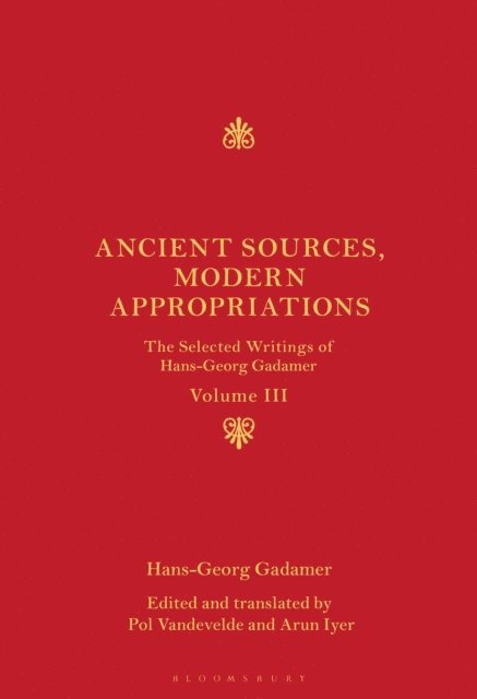 Hans-Georg Gadamer, Arun Iyer, Pol Vandevelde - Ancient Sources, Modern Appropriations, E-bok