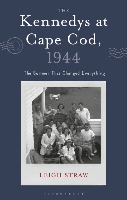 Leigh Straw - Kennedys at Cape Cod, 1944, E-bok