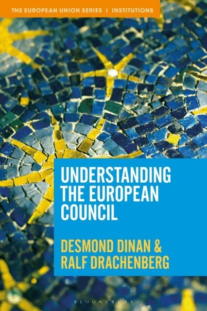 Desmond Dinan, Ralf Drachenberg - Understanding the European Council, E-bok