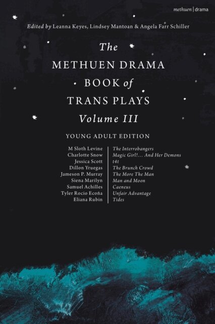Leanna Keyes, Lindsey Mantoan, Angela Farr Schiller - Methuen Drama Book of Trans Plays Volume 3, E-bok