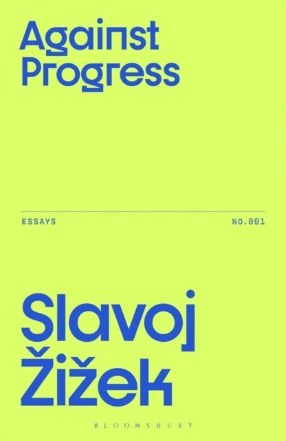 Slavoj Žižek - Against Progress, E-bok