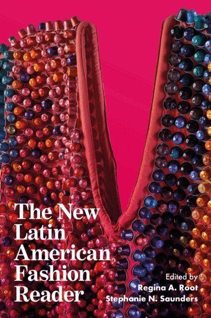 Regina A. Root, Stephanie N. Saunders - New Latin American Fashion Reader, E-bok