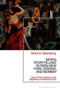 Moral Storytelling in 1920s New York, Odessa, and Bombay