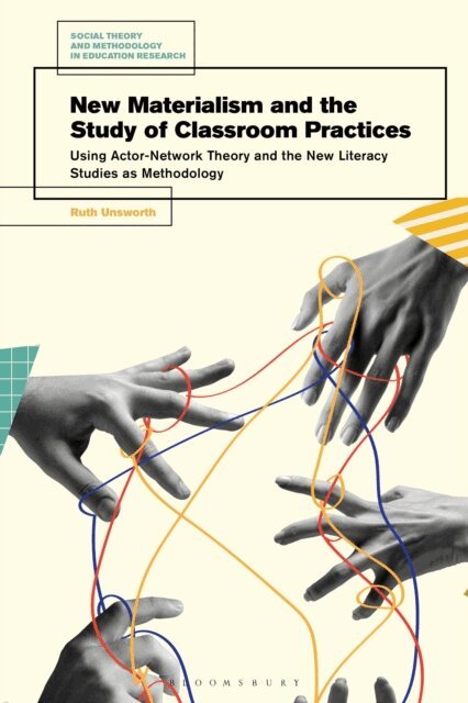 Ruth Unsworth - New Materialism and the Study of Classroom Practices, E-bok