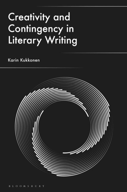 Karin Kukkonen - Creativity and Contingency in Literary Writing, E-bok