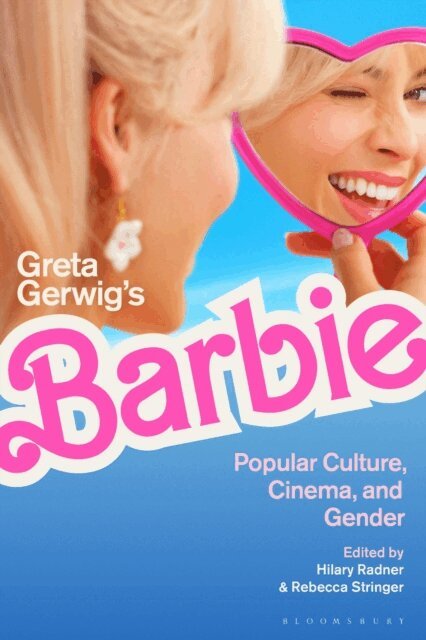 Hilary Radner, Rebecca Stringer - Greta Gerwig’s Barbie, E-bok