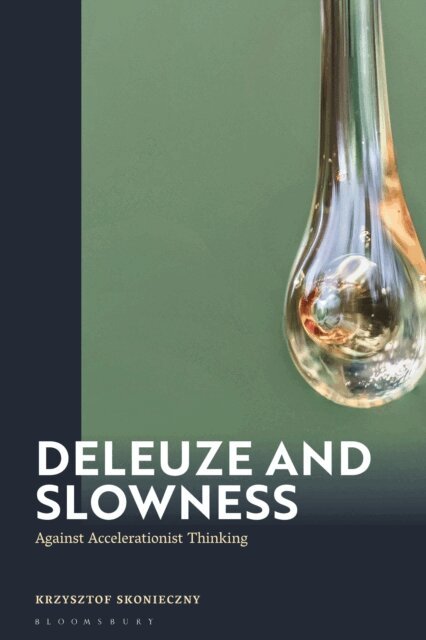 Krzysztof Skonieczny - Deleuze and Slowness, E-bok