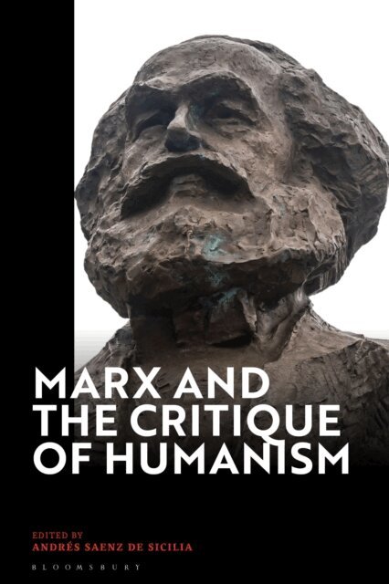 Andres Saenz de Sicilia - Marx and the Critique of Humanism, E-bok
