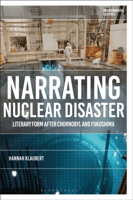 Hannah Klaubert - Narrating Nuclear Disaster, E-bok
