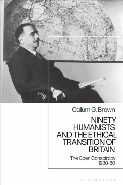 Callum G. Brown - Ninety Humanists and the Ethical Transition of Britain, E-bok