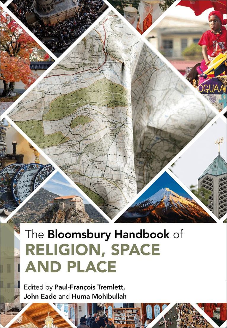 Paul-François Tremlett, John Eade, Huma Mohibullah - Bloomsbury Handbook of Religion, Space and Place, Inbunden
