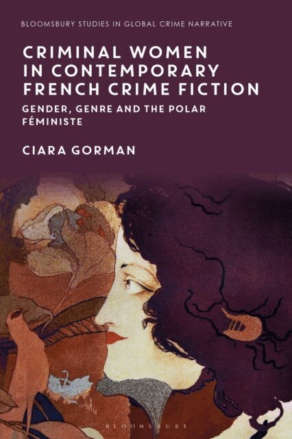 Ciara Gorman - Criminal Women in Contemporary French Crime Fiction, E-bok