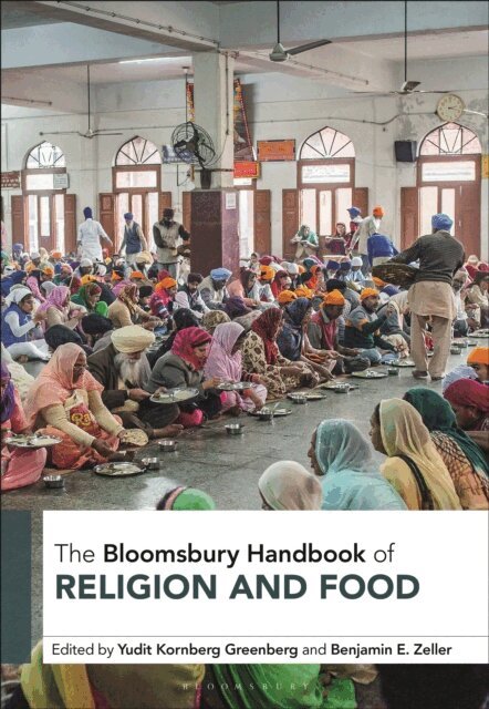 Yudit Kornberg Greenberg, Benjamin E. Zeller - Bloomsbury Handbook of Religion and Food, E-bok
