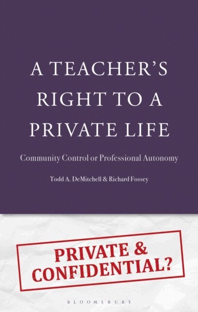 Todd A. DeMitchell, Richard Fossey - Teacher's Right to a Private Life, E-bok