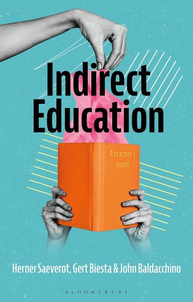 Herner Saeverot, Gert Biesta, John Baldacchino - Indirect Education, Inbunden