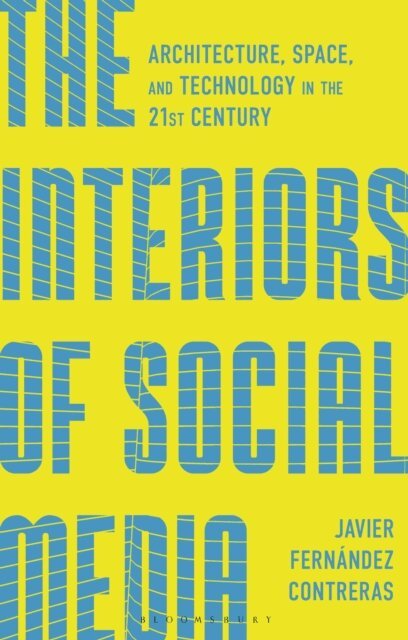 Javier Fernández Contreras - Interiors of Social Media, E-bok