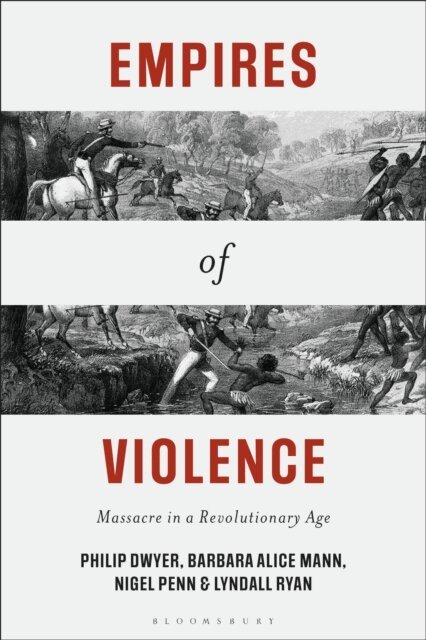 Philip Dwyer, Barbara Alice Mann, Nigel Penn, Lyndall Ryan - Empires of Violence, E-bok