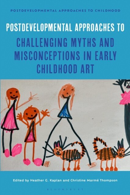 Heather G. Kaplan, Christine Marmé Thompson - Postdevelopmental Approaches to Challenging Myths and Misconceptions in Early Childhood Art, E-bok