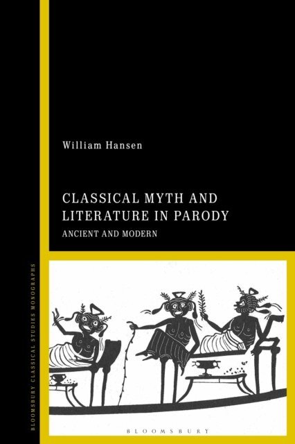 William F. Hansen - Classical Myth and Literature in Parody, E-bok