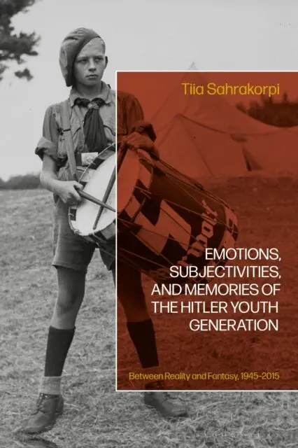 Tiia Sahrakorpi - Emotions, Subjectivities, and Memories of the Hitler Youth Generation, E-bok. Tillgänglighet: Lägg i varukorg