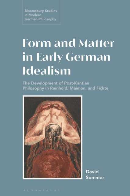 David Sommer - Form and Matter in Early German Idealism, E-bok