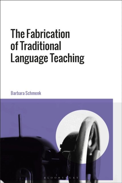 Barbara Schmenk - Fabrication of Traditional Language Teaching, E-bok