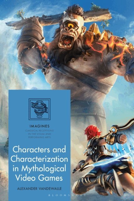 Alexander Vandewalle - Characters and Characterization in Mythological Video Games, E-bok