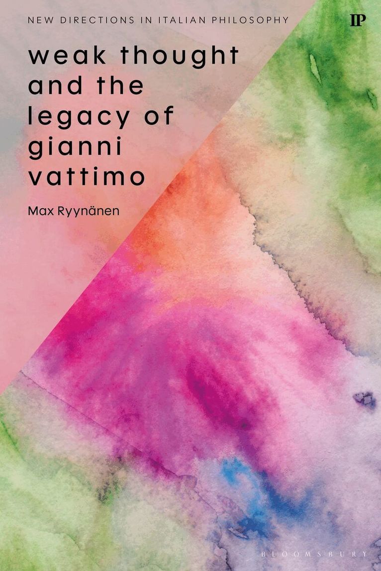 Max Ryynänen - Weak Thought and the Legacy of Gianni Vattimo, Inbunden