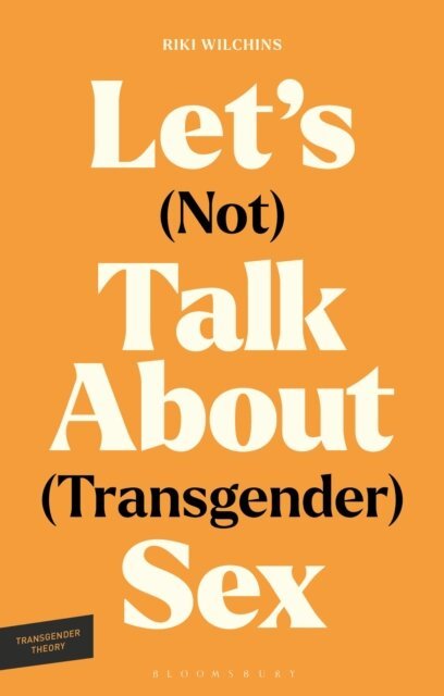 Riki Wilchins - Let's (Not) Talk About (Transgender) Sex, E-bok