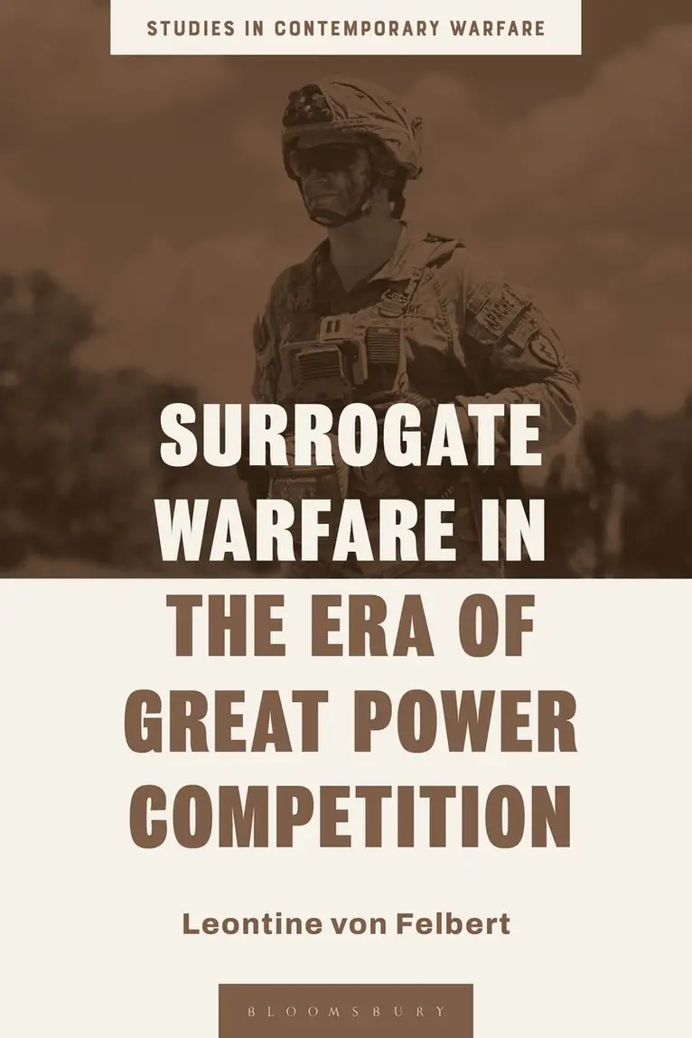 Leontine von Felbert - Surrogate Warfare in the Era of Great Power Competition, Inbunden. Tillgänglighet: Kommande
