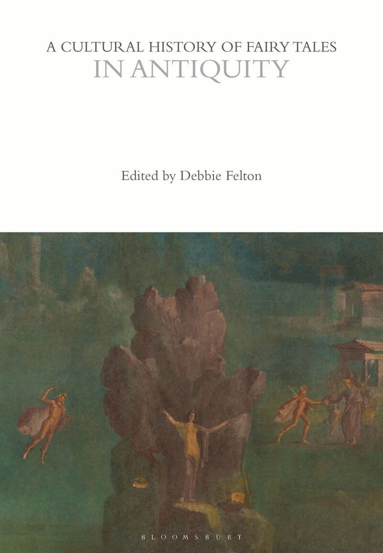 Debbie Felton - Cultural History of Fairy Tales in Antiquity, Häftad. Tillgänglighet: Lägg i varukorg