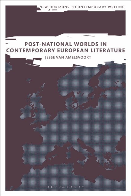 Jesse van Amelsvoort - Post-National Worlds in Contemporary European Literature, E-bok