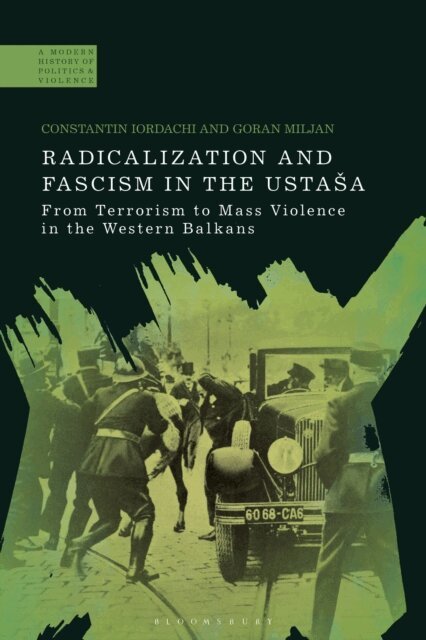 Constantin Iordachi, Goran Miljan - Radicalization and Fascism in the Ustaša, E-bok