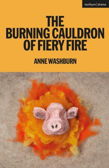 Anne Washburn - Burning Cauldron of Fiery Fire, E-bok. Tillgänglighet: Lägg i varukorg