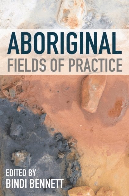 Bindi Bennett - Aboriginal Fields of Practice, E-bok