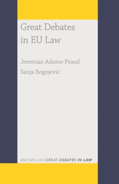 Jeremias Adams-Prassl, Sanja Bogojevic - Great Debates in EU Law, E-bok
