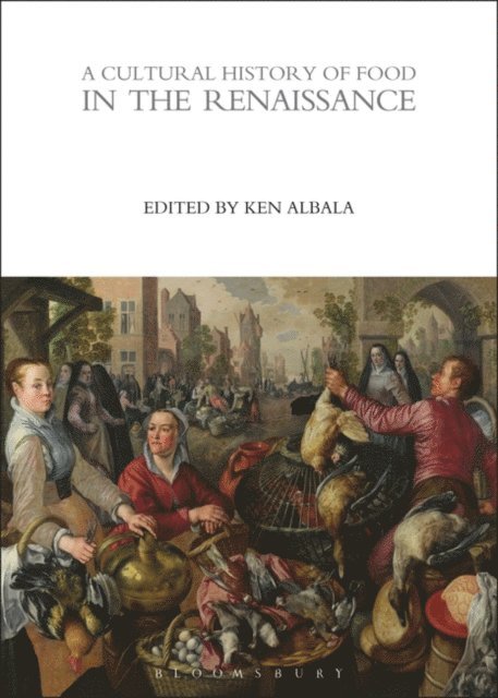 Ken Albala - Cultural History of Food in the Renaissance, E-bok