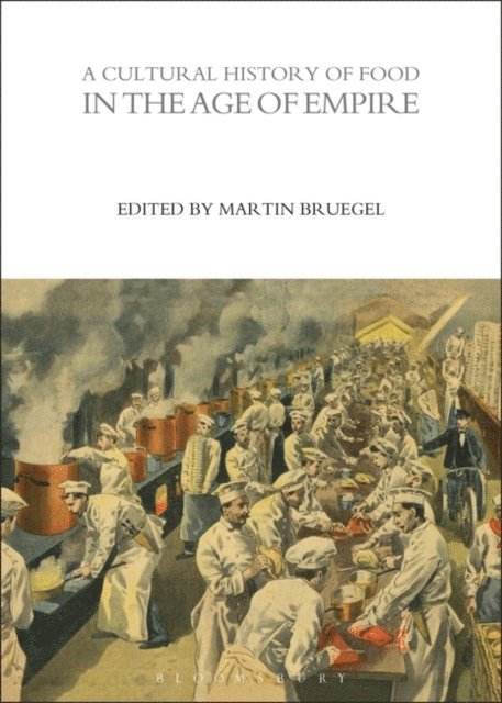 Martin Bruegel - Cultural History of Food in the Age of Empire, E-bok