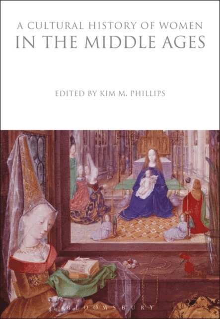 Kim M. Phillips - Cultural History of Women in the Middle Ages, E-bok