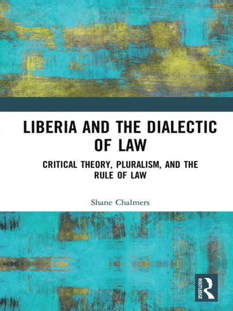 Shane Chalmers - Liberia and the Dialectic of Law, E-bok