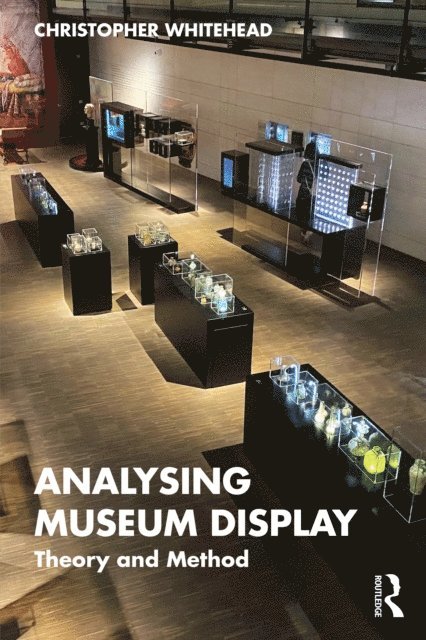 Christopher Whitehead - Analysing Museum Display, E-bok